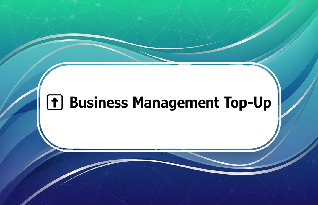 ⬆️ Business Management Top-Up.