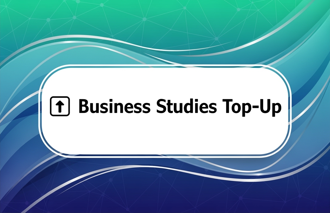 ⬆️ Business Studies Top-Up