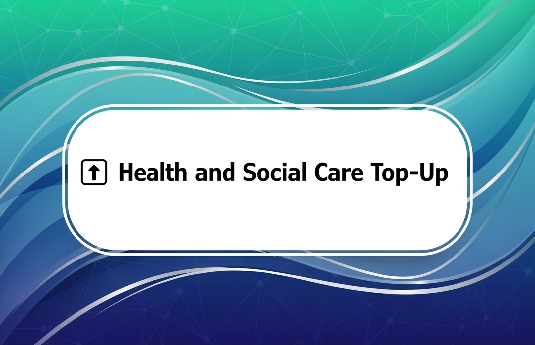⬆️ Health and Social Care Top-Up