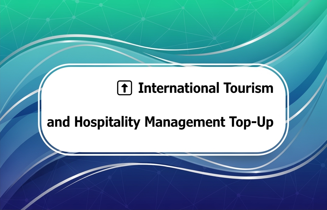 ⬆️ International Tourism and Hospitality Management Top-Up