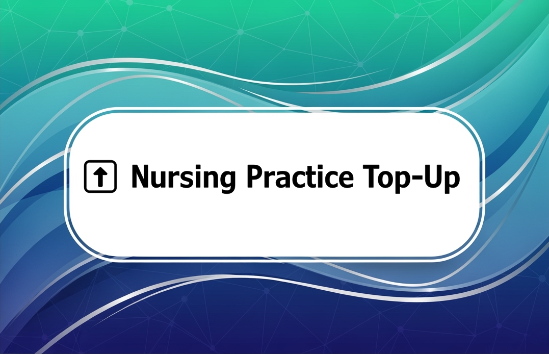 ⬆️ Nursing Practice Top-Up