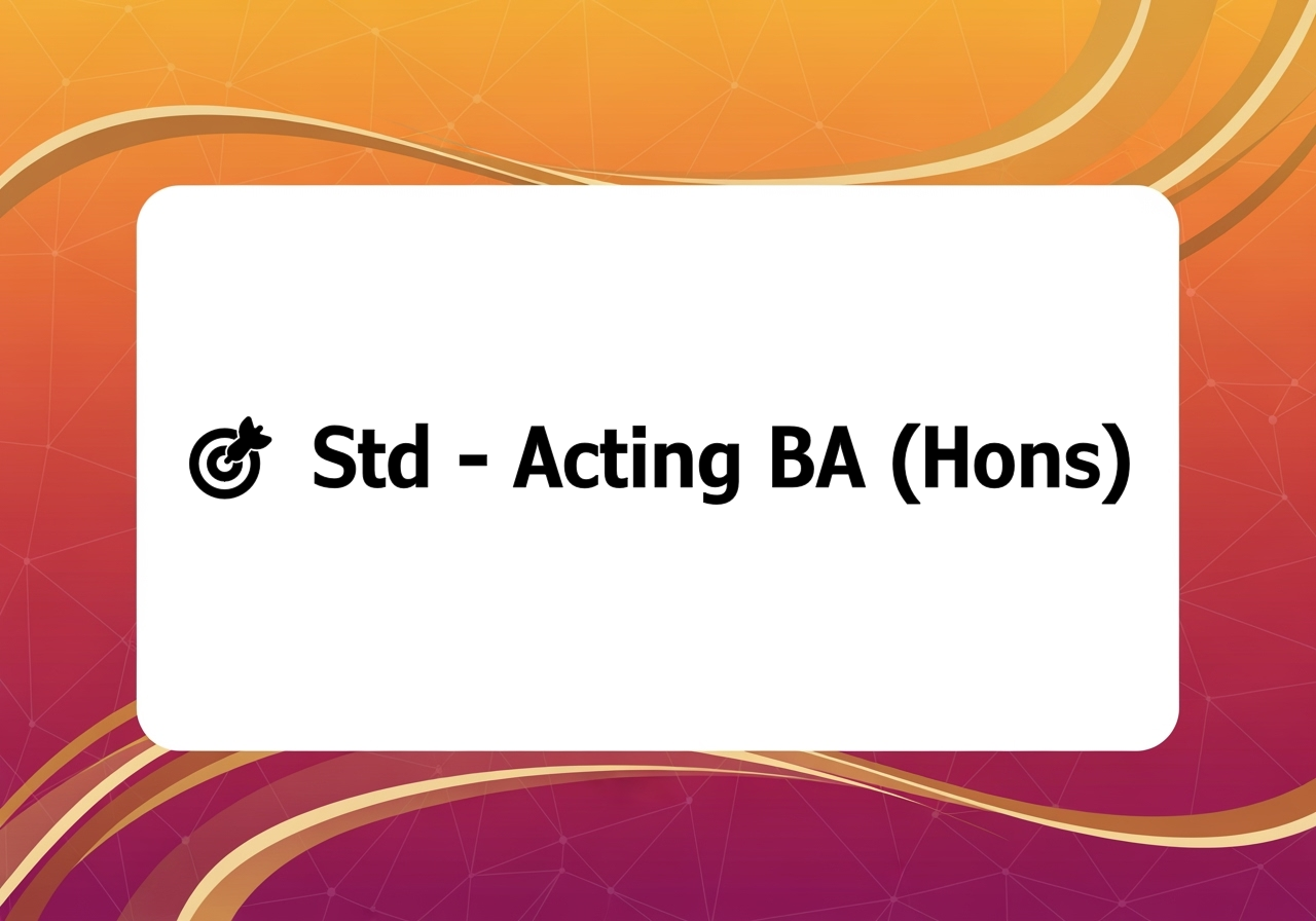 🎯 Std - Acting BA (Hons)