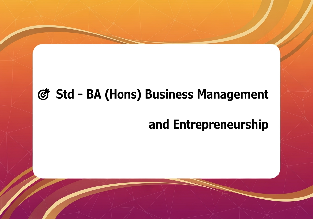 🎯 Std - BA (Hons) Business Management and Entrepreneurship