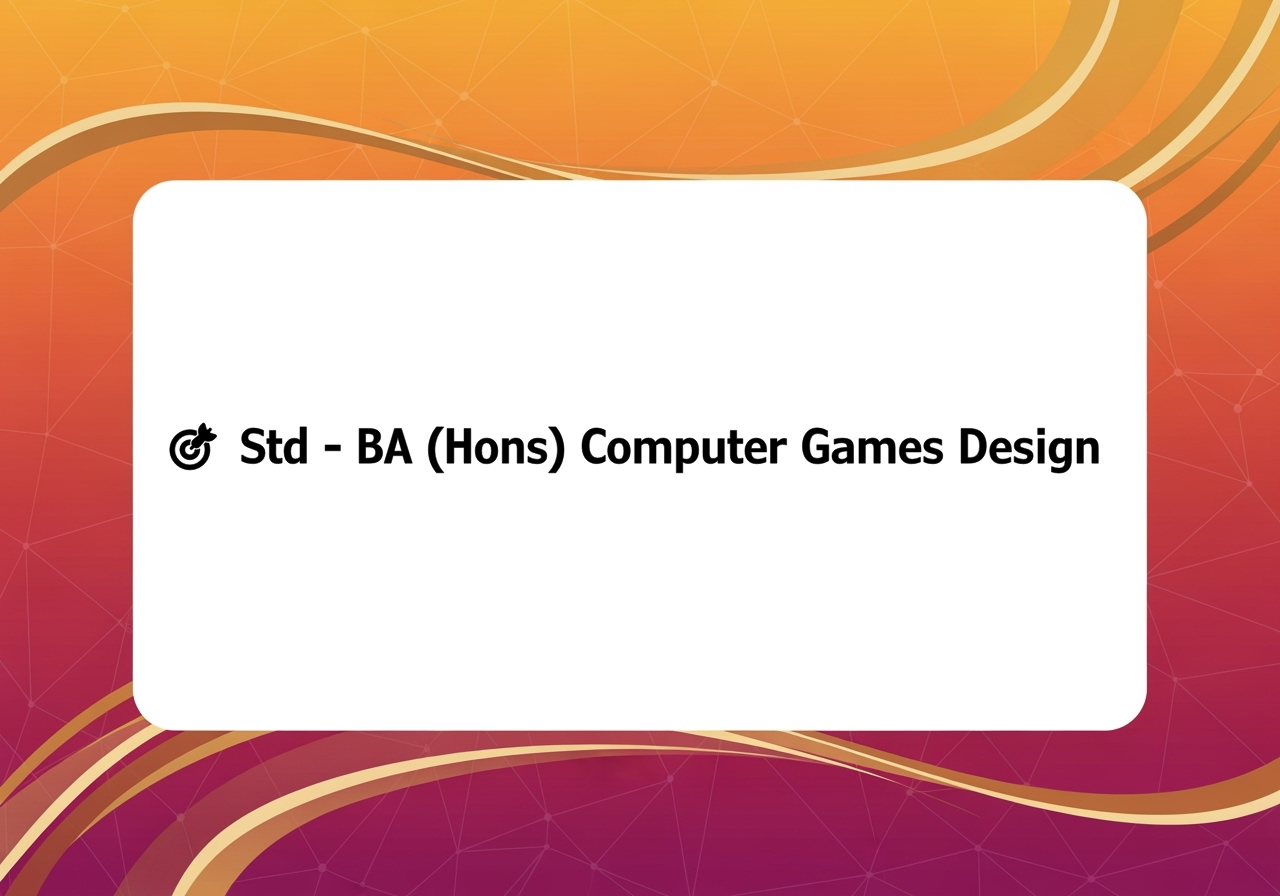 🎯 Std - BA (Hons) Computer Games Design