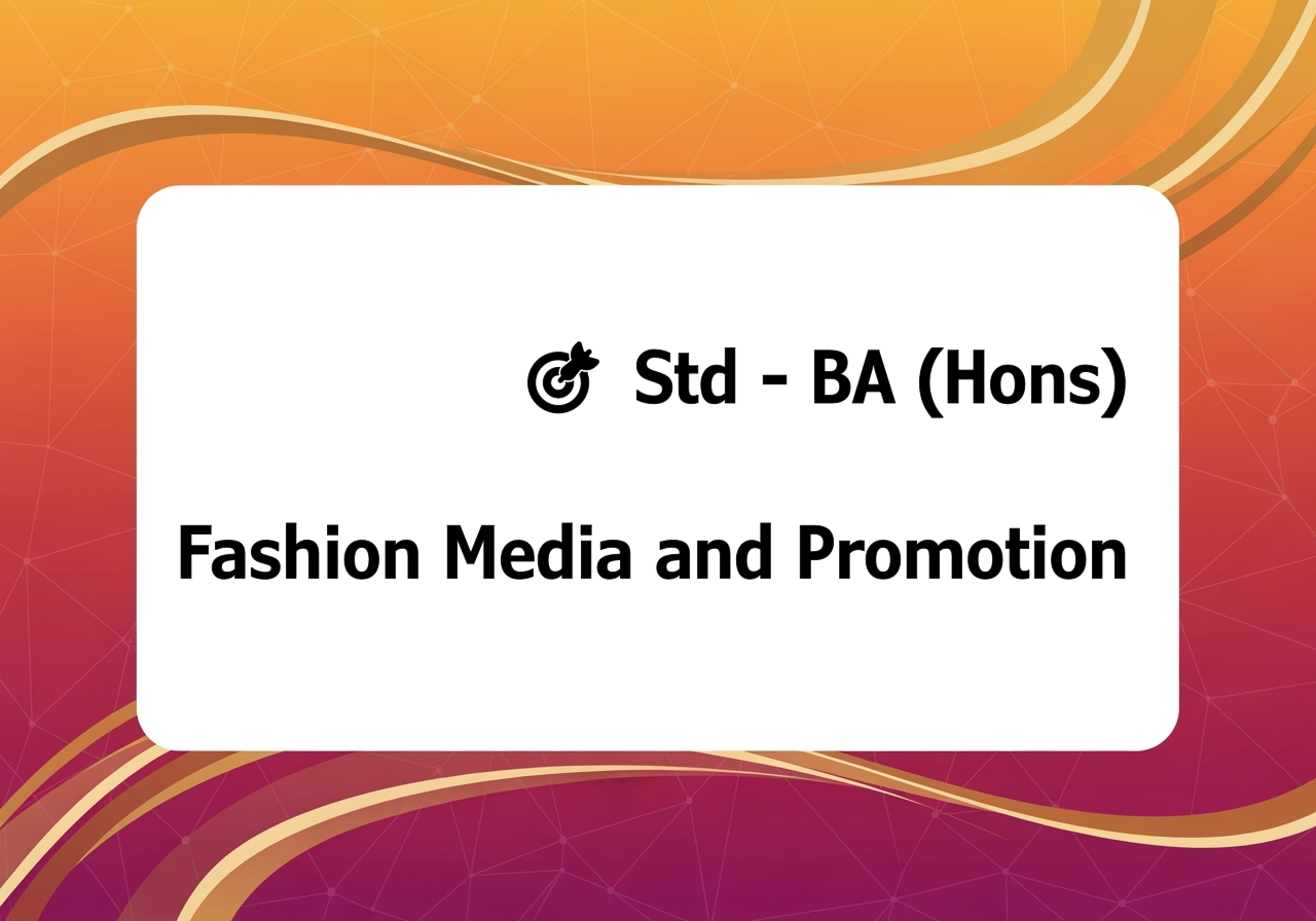 🎯 Std - BA (Hons) Fashion Media and Promotion