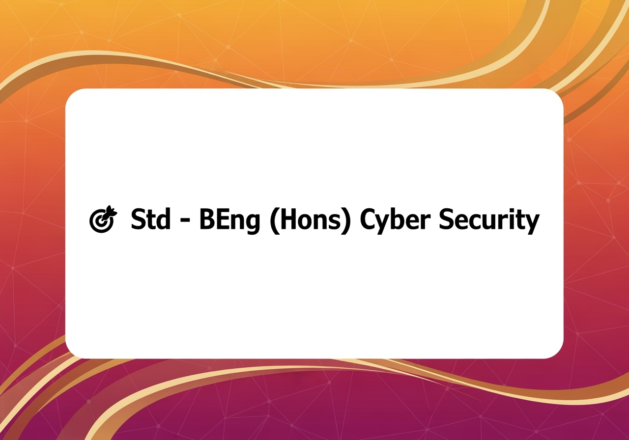 🎯 Std - BEng (Hons) Cyber Security