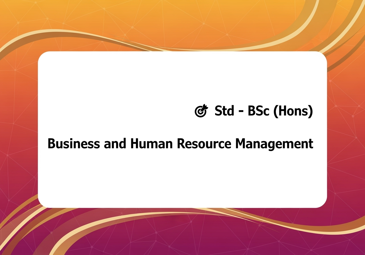 🎯 Std - BSc (Hons) Business and Human Resource Management