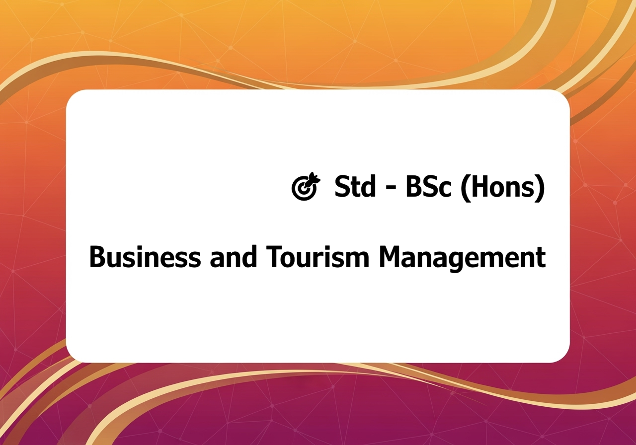 🎯 Std - BSc (Hons) Business and Tourism Management