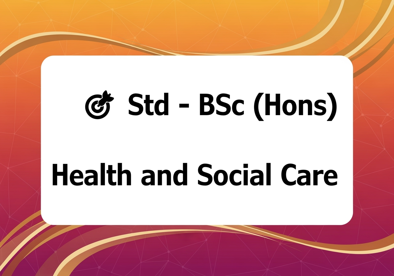 🎯 Std - BSc (Hons) Health and Social Care