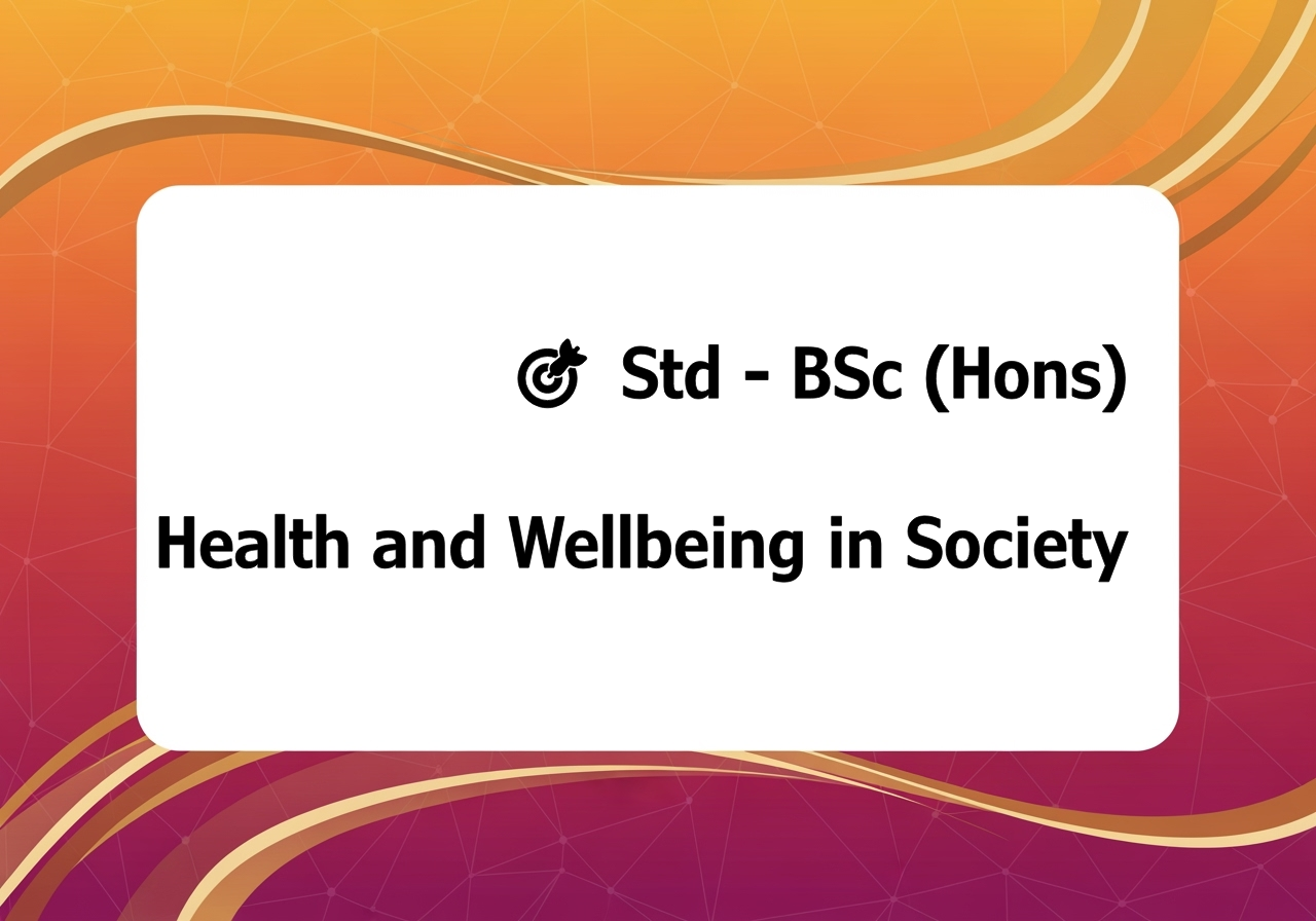 🎯 Std - BSc (Hons) Health and Wellbeing in Society