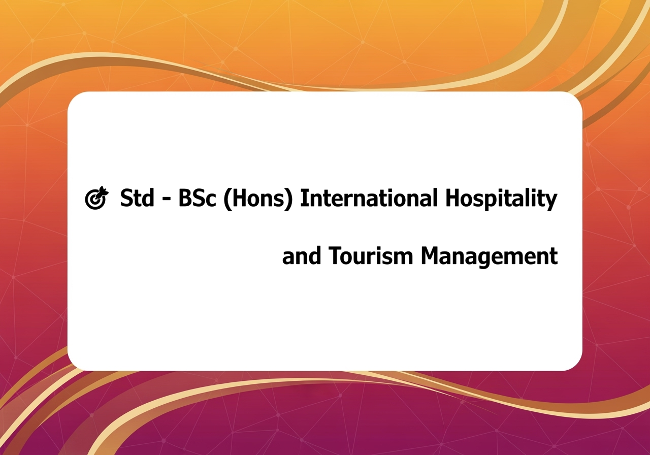 🎯 Std - BSc (Hons) International Hospitality and Tourism Management