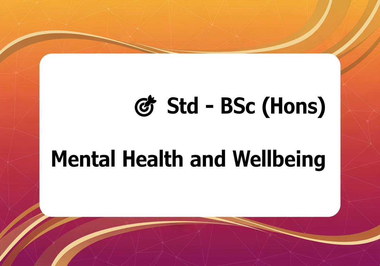 🎯 Std - BSc (Hons) Mental Health and Wellbeing