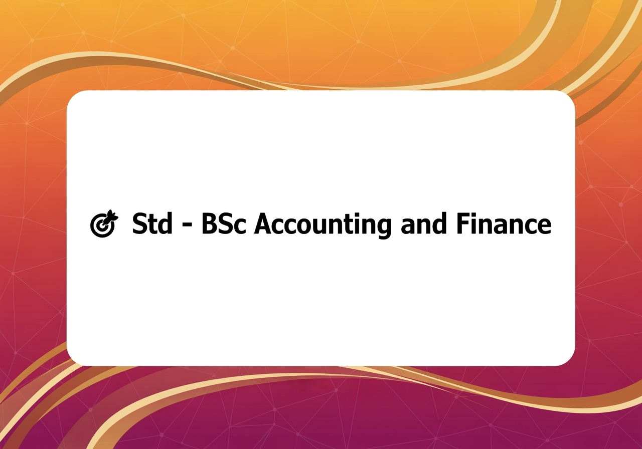 🎯 Std - BSc Accounting and Finance