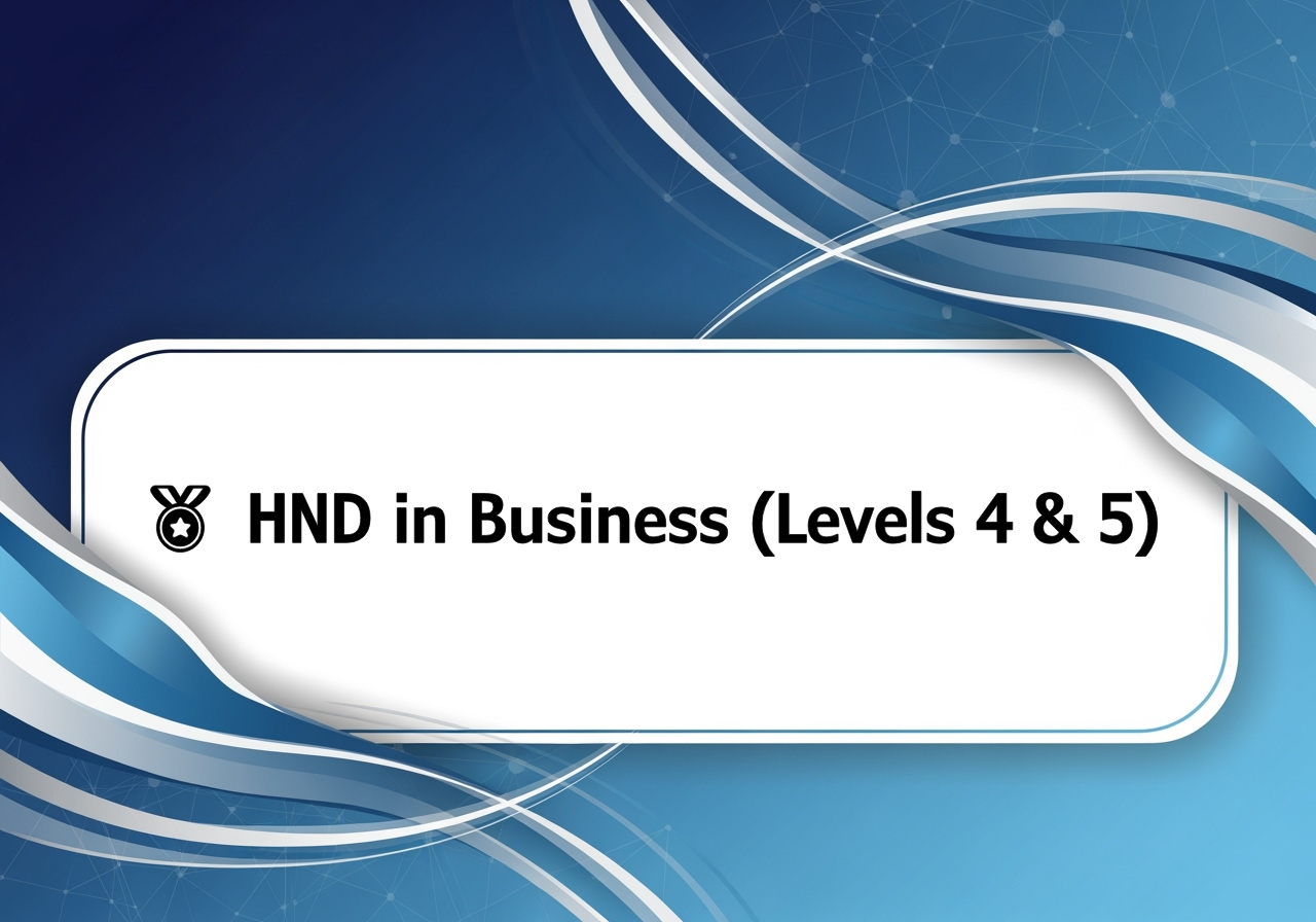 🏅 HND in Business (Levels 4 & 5)