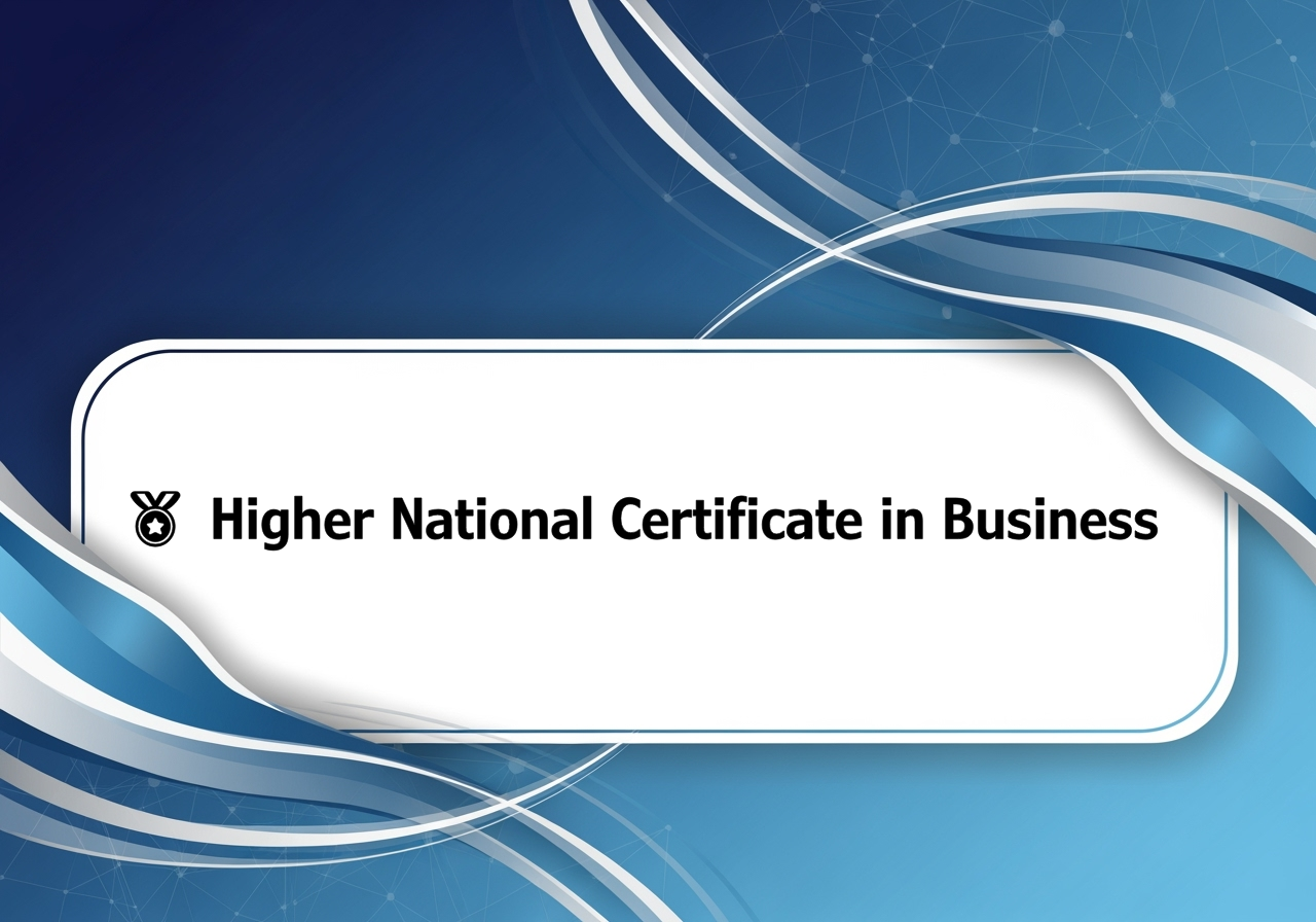 🏅 Higher National Certificate in Business