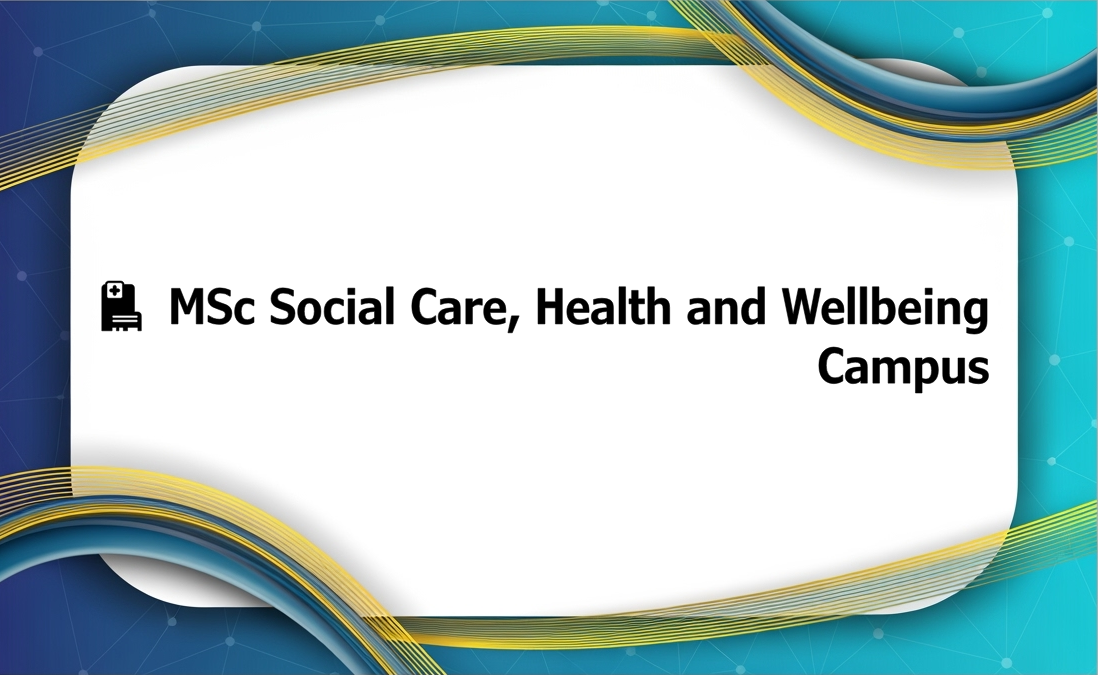 🏥 MSc Social Care, Health and Wellbeing - Campus