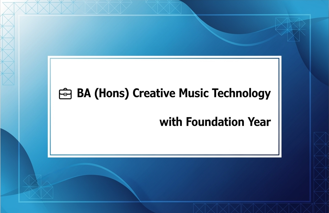 💼 BA (Hons) Creative Music Technology with Foundation Year
