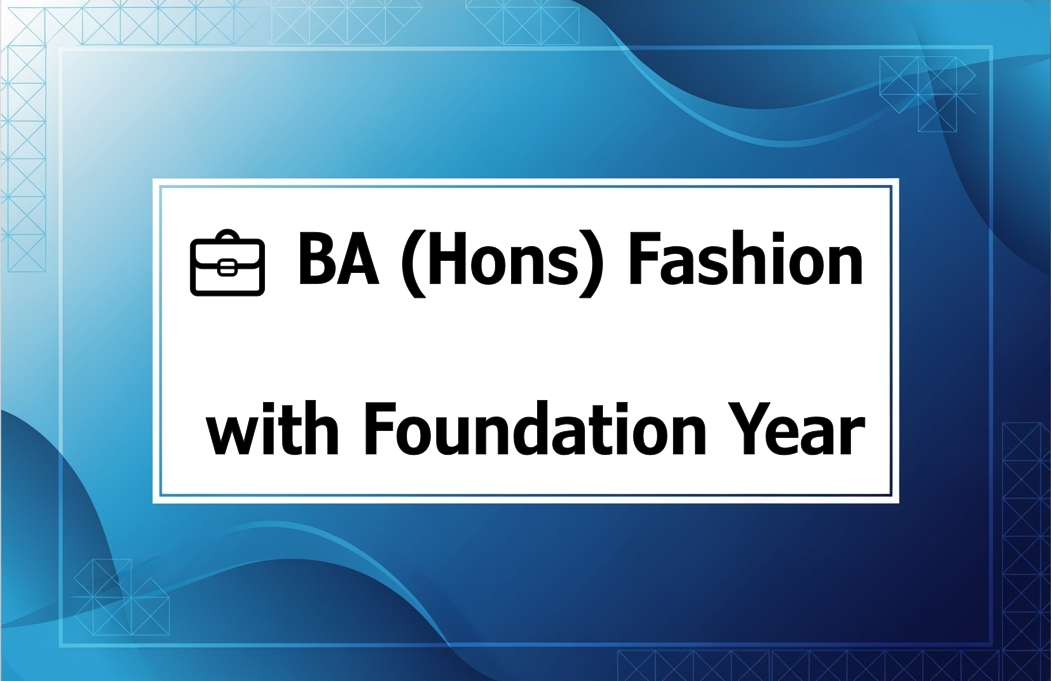 💼 BA (Hons) Fashion with Foundation Year