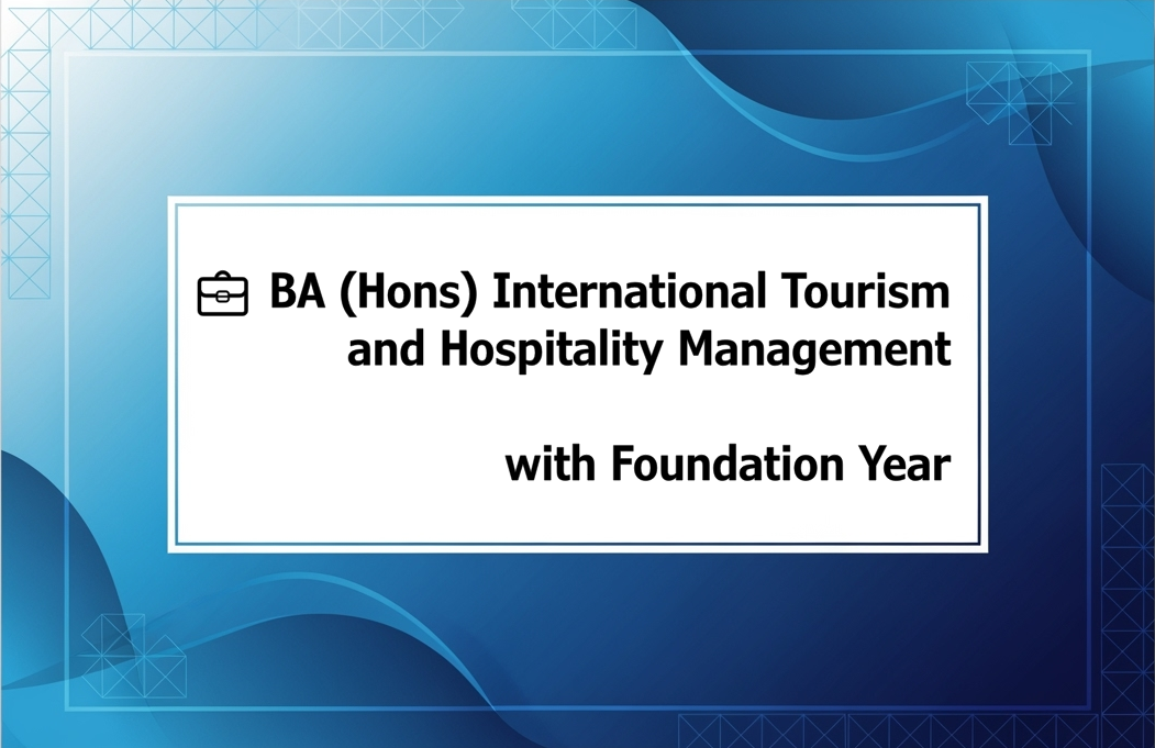 💼 BA (Hons) International Tourism and Hospitality Management with Foundation Year