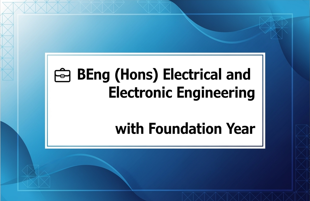 💼 BEng (Hons) Electrical and Electronic Engineering with Foundation Year