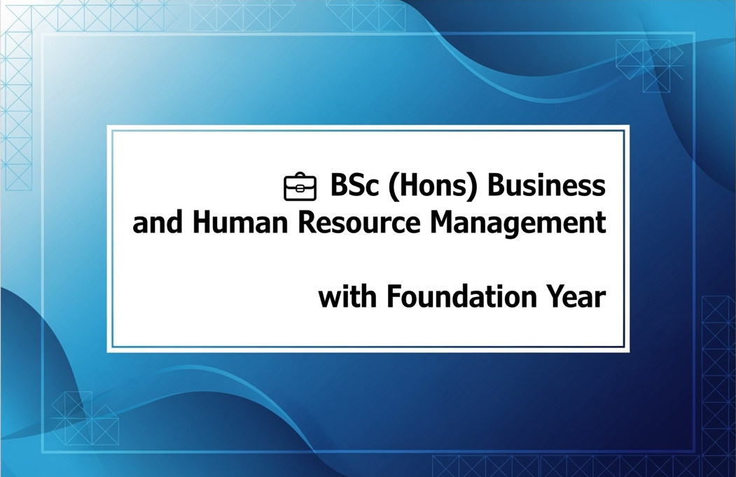 💼 BSc (Hons) Business and Human Resource Management with Foundation Year