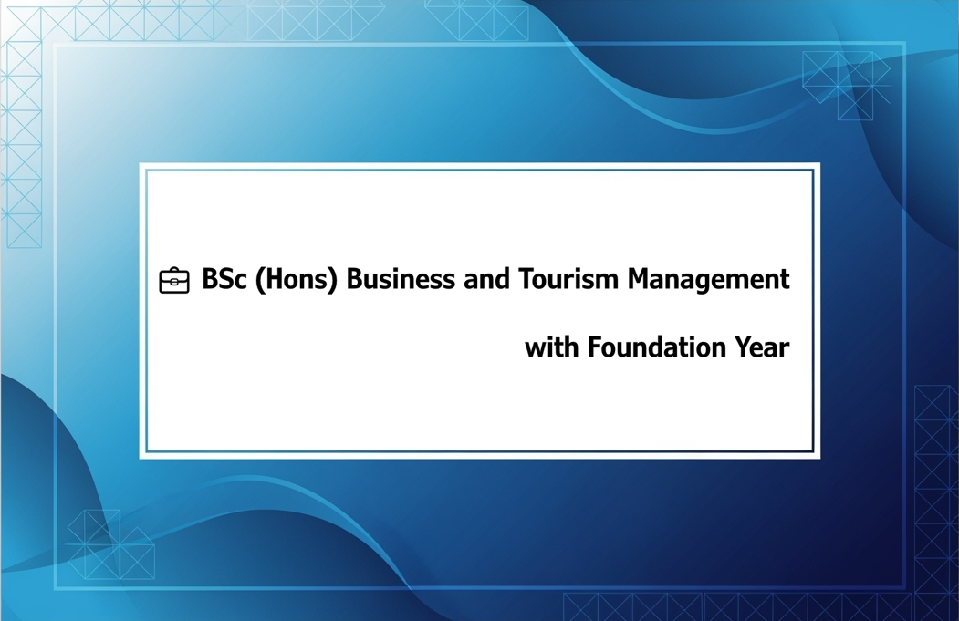 💼 BSc (Hons) Business and Tourism Management with Foundation Year