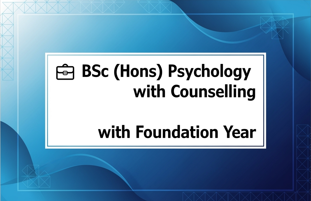 💼 BSc (Hons) Psychology with Counselling with Foundation Year