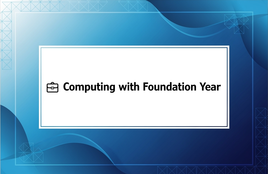 💼 Computing with Foundation Year