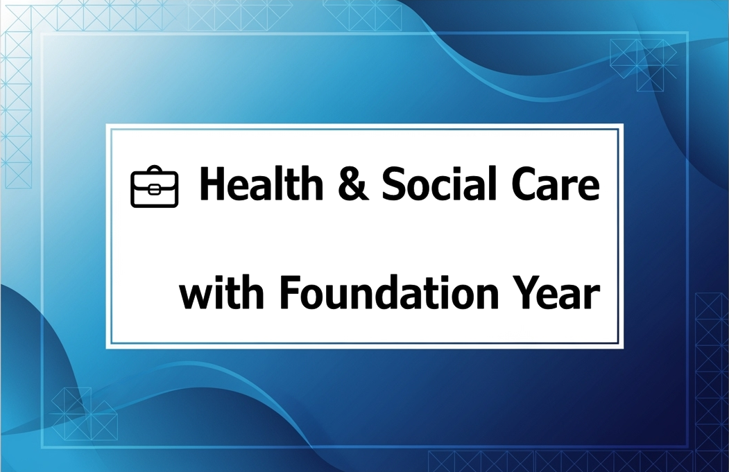 💼 Health & Social Care with Foundation Year
