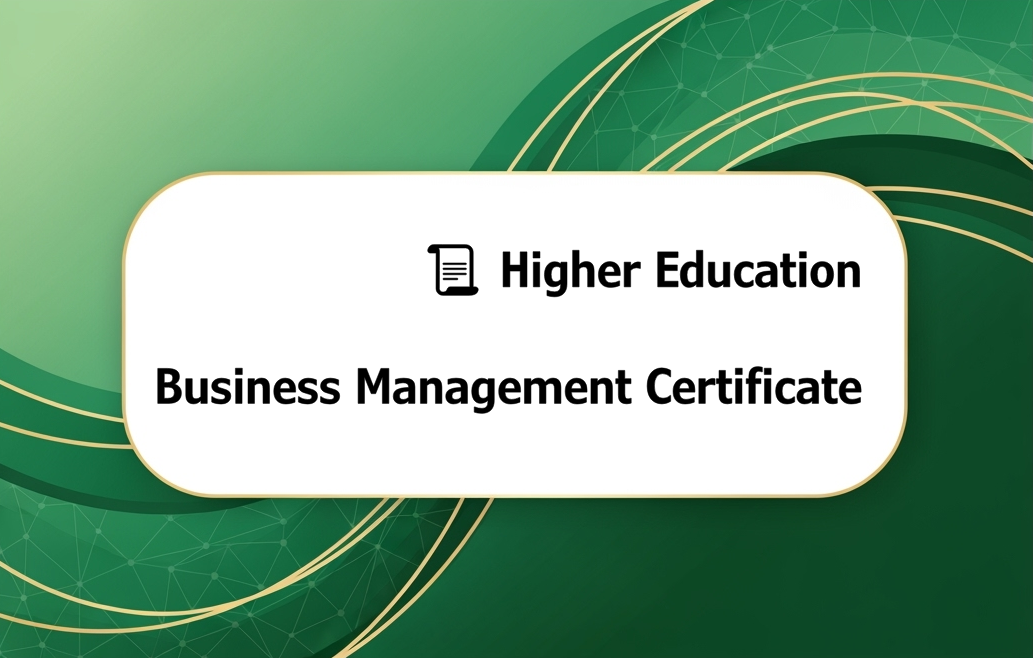 📜 Higher Education Business Management Certificate